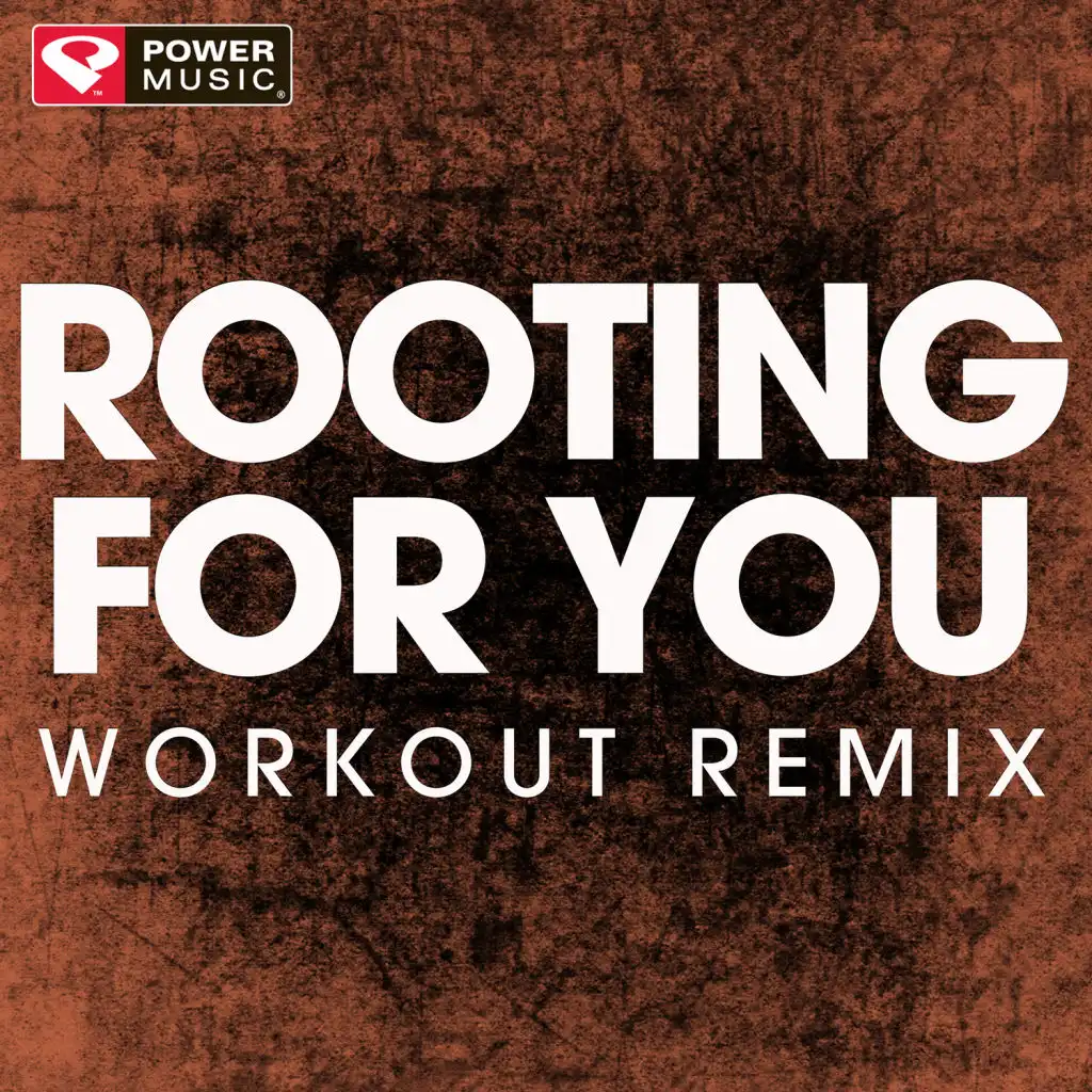 Rooting for You (Workout Remix)