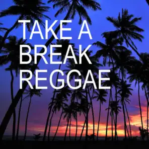 Take A Break Reggae