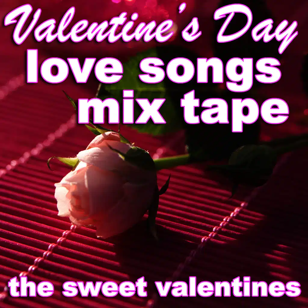 Valentine's Day Love Songs Mix Tape