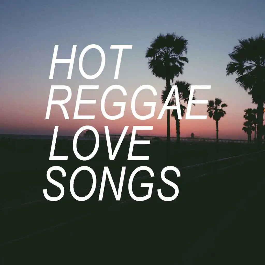 Hot Reggae Love Songs