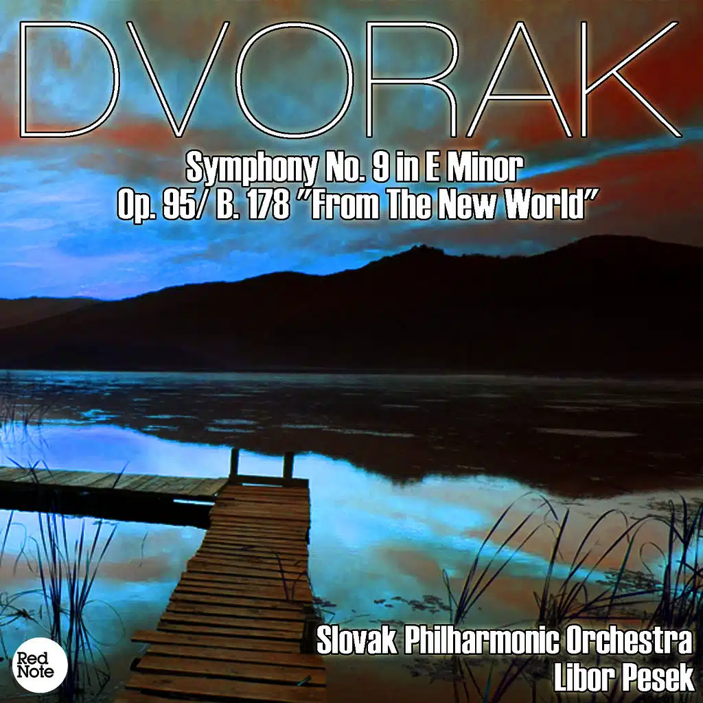 Dvorak: Symphony No. 9 in E Minor Op. 95/ B. 178 "From The New World"