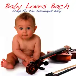 Baby Loves Bach - Sleep For The Intelligent Baby