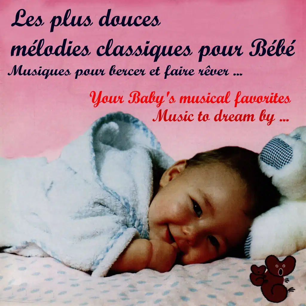 Les plus douces mélodies classiques pour Bébé / Your Baby's Musical Favorites