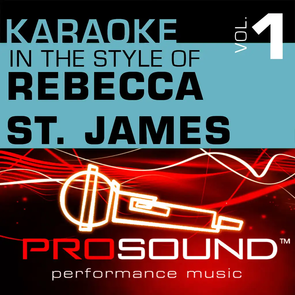 Karaoke - In the Style of Rebecca St. James, Vol. 1 (Professional Performance Tracks)