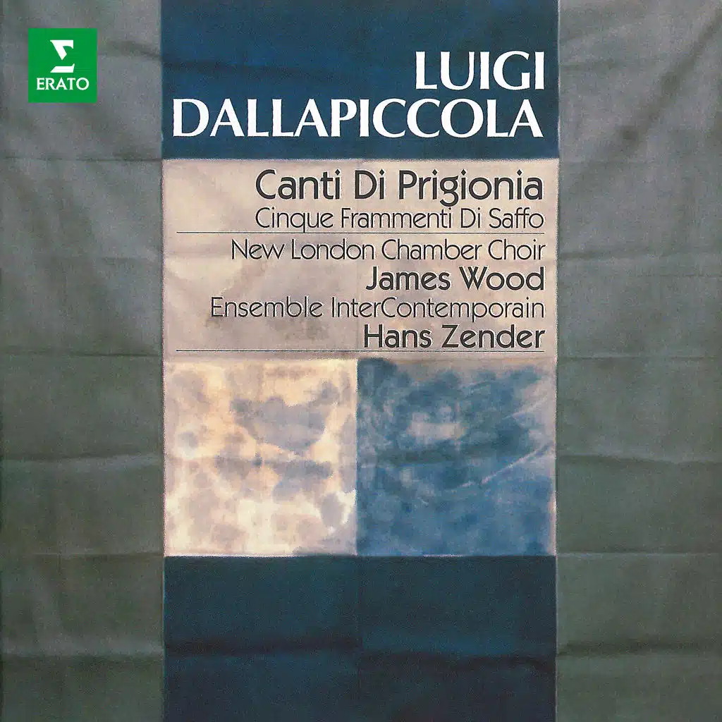 Dallapiccola: Canti di prigionia, Frammenti di Saffo ed altre opere vocali (feat. James Wood & Ensemble intercontemporain)
