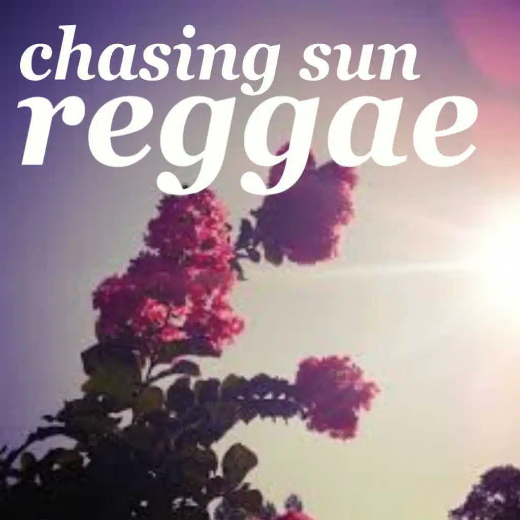 Chasing Sun Reggae