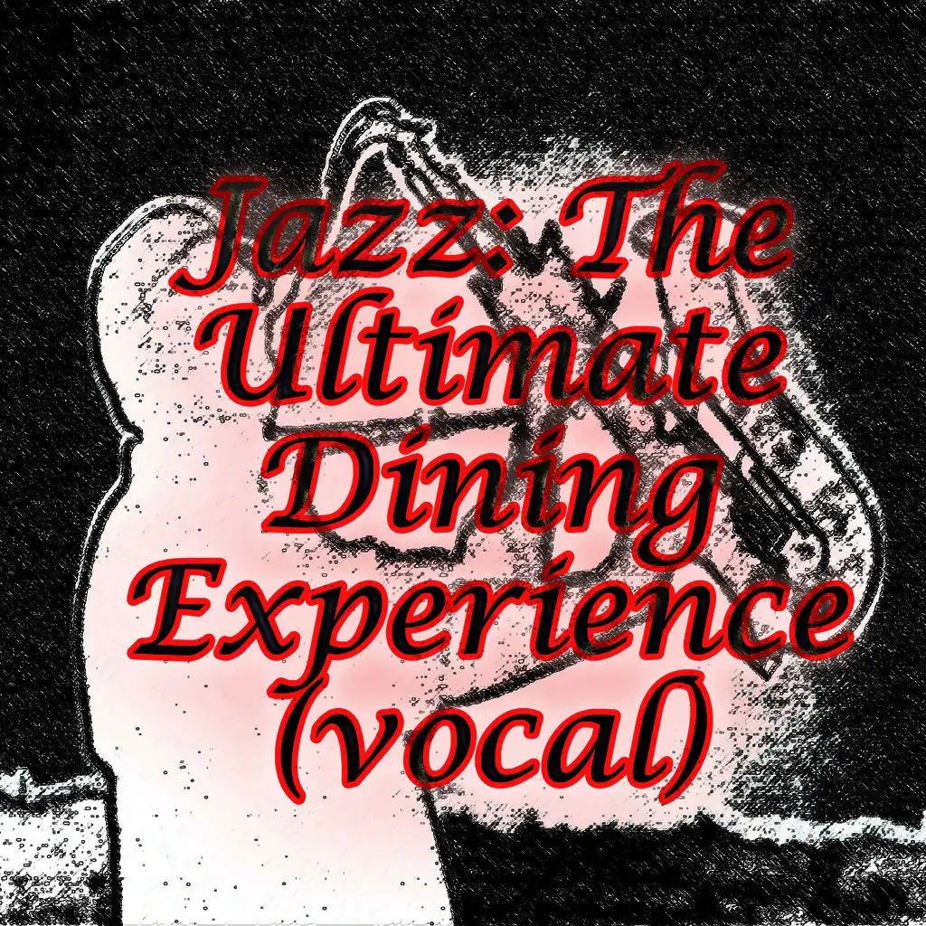 Jazz: The Ultimate Dinning Experience (vocal)