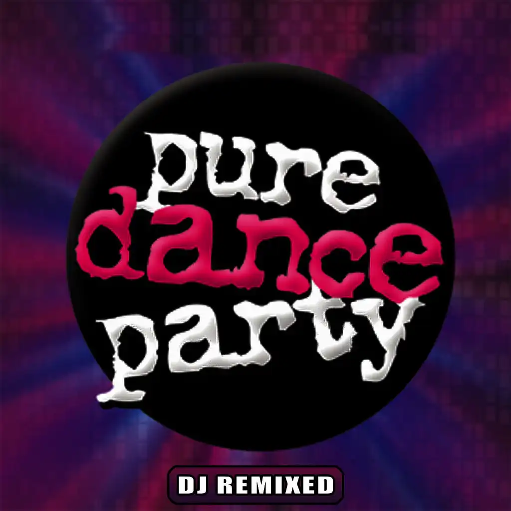 Pure Dance Party – DJ Remixed