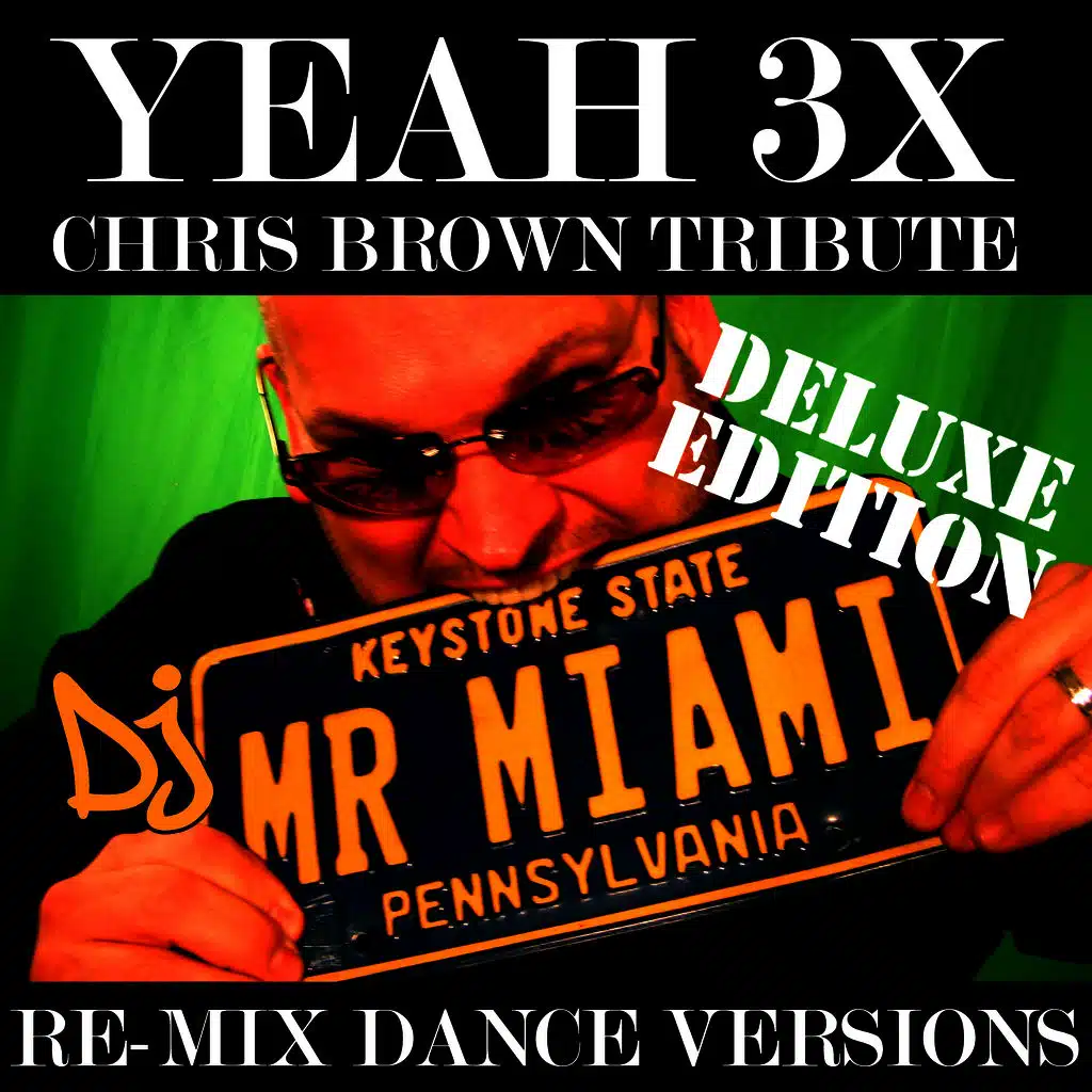 Yeah 3X (Chris Brown Tribute) (Re-Mix Dance Versions)