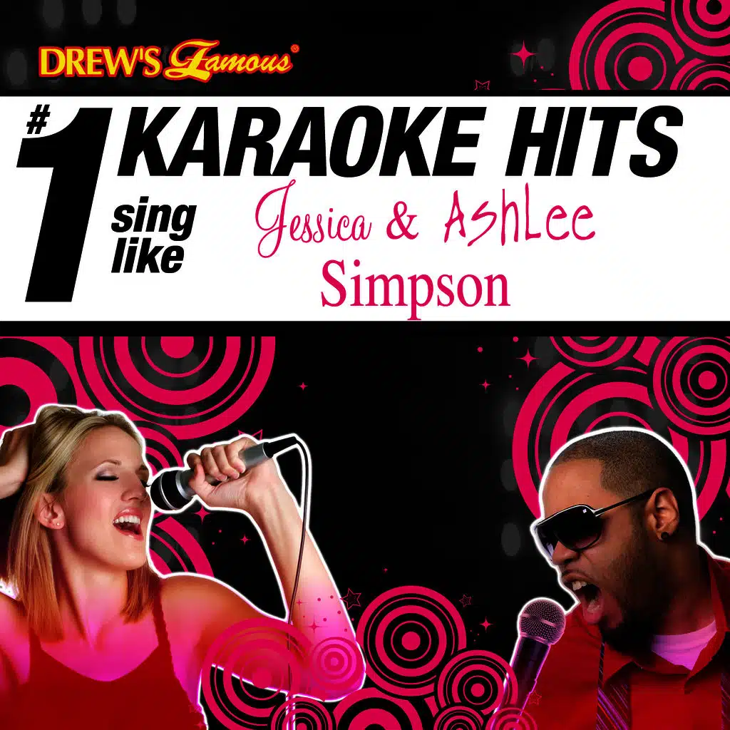 Drew's Famous # 1 Karaoke Hits: Sing like Jessica & Ashlee Simpson