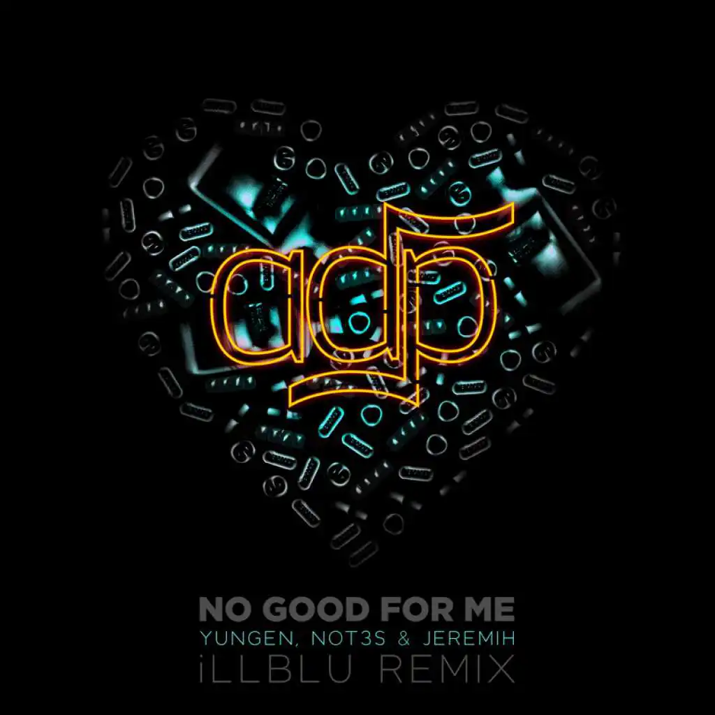 No Good For Me (iLL BLU Remix) [feat. Jeremih, Yungen & Not3s]