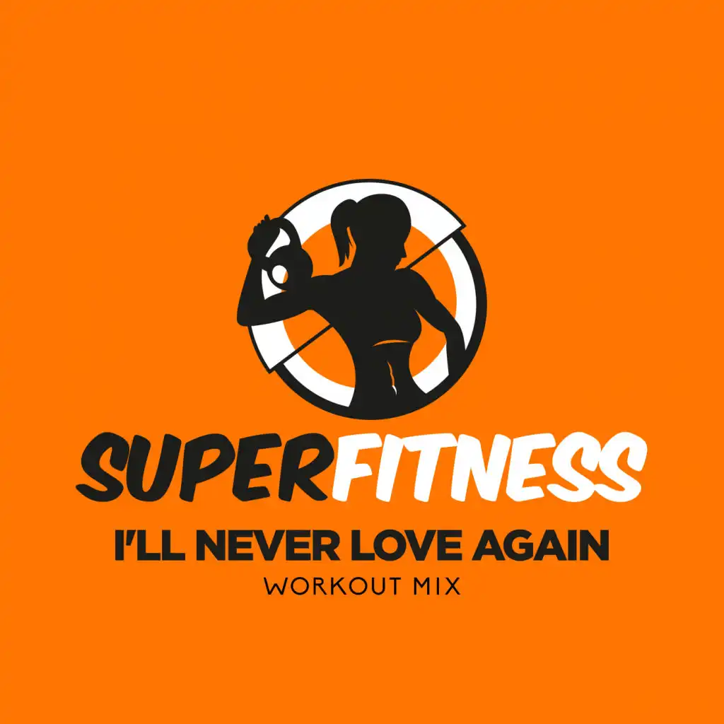 I'll Never Love Again (Workout Mix Edit 135 bpm)