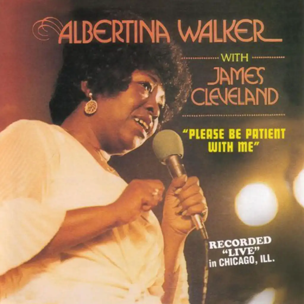 Please Be Patient With Me (Recorded "Live" in Chicago, Ill.) [feat. James Cleveland]