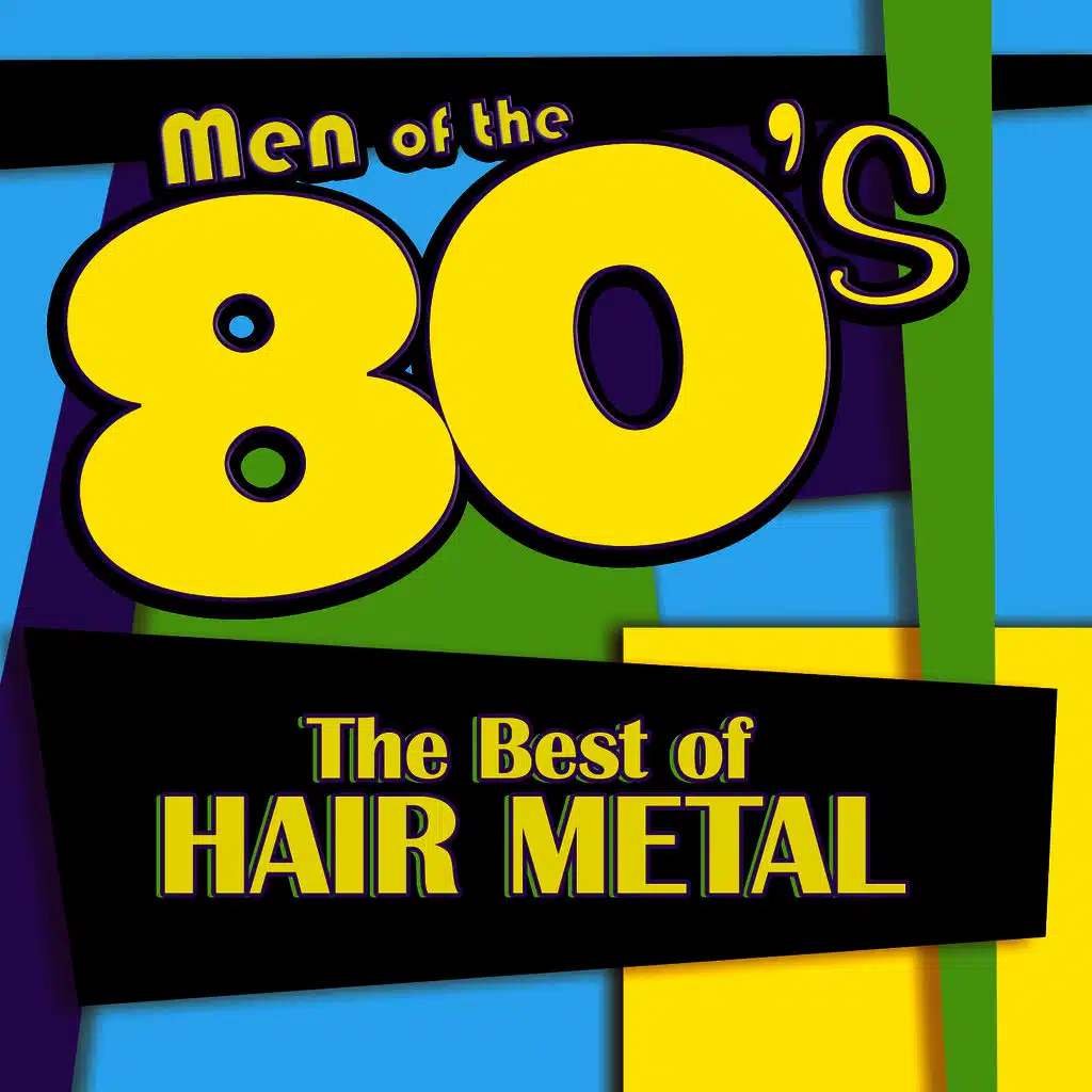 Men of the 80s: The Best of Hair Metal