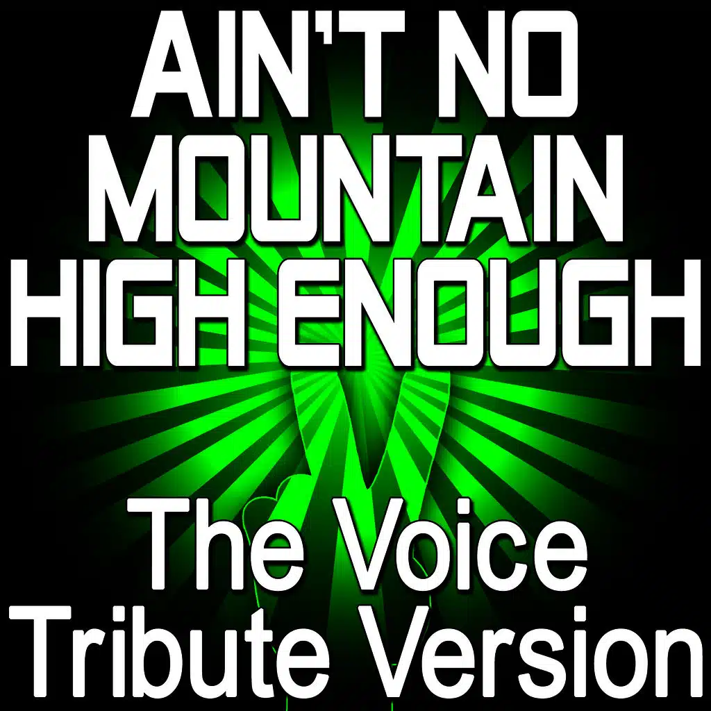 Ain’t No Mountain High Enough (The Voice Tribute Version)