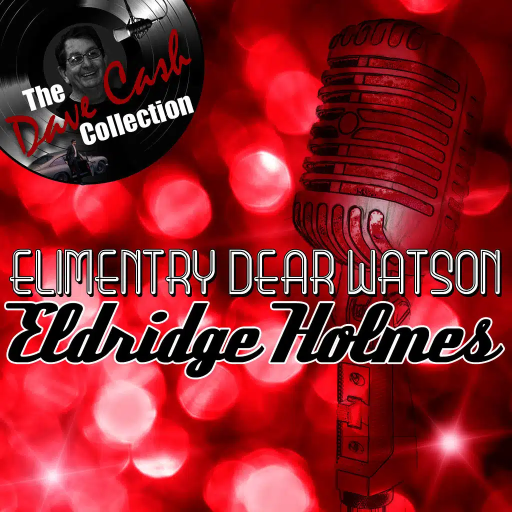 Elimentry Dear Watson - [The Dave Cash Collection]