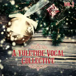 A Yuletide Vocal Collective, Vol. 2