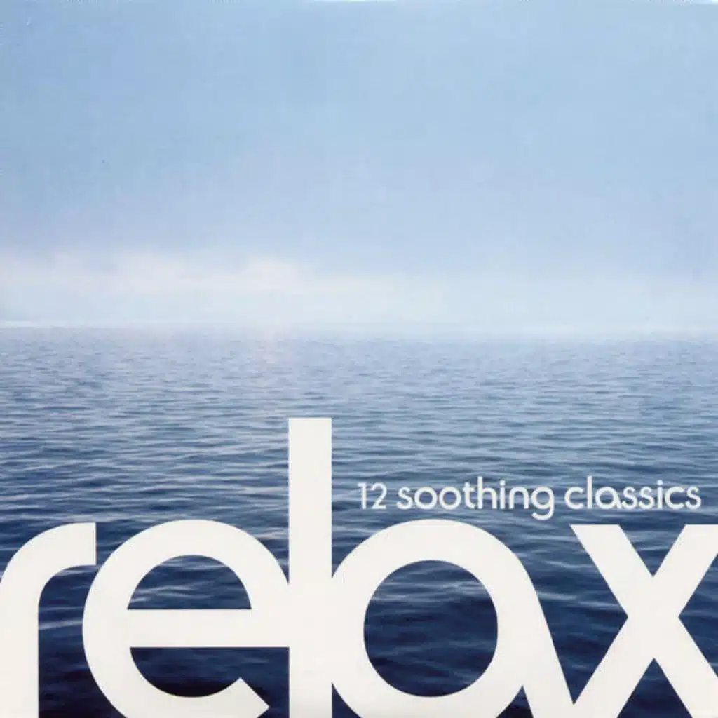 Relax: 12 Soothing Classics (2009)