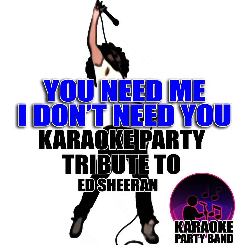 You Need Me, I Don't Need You (Karaoke Version)