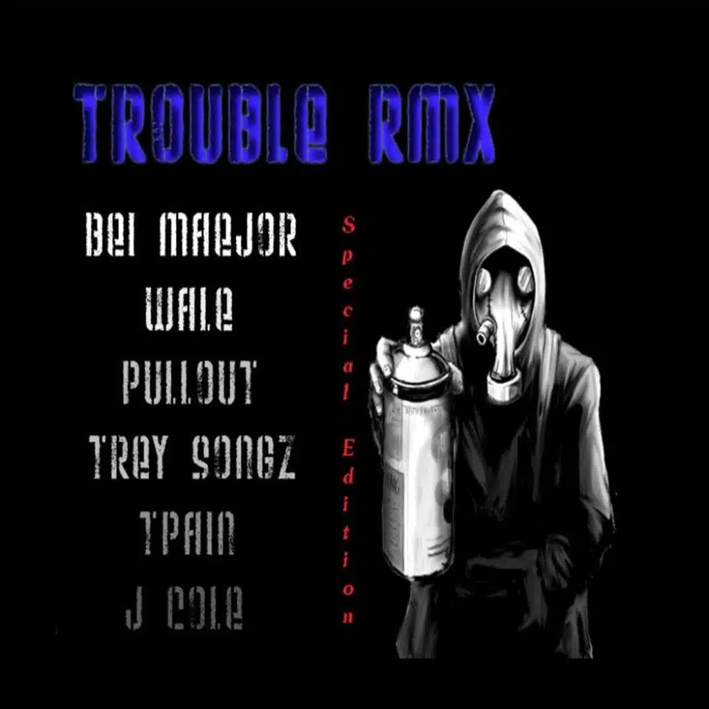 Trouble rmx (feat. Pullout, Bei Maejor, TreySong, TPain, Wale & JCole)