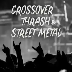 Crossover Thrash & Street Metal