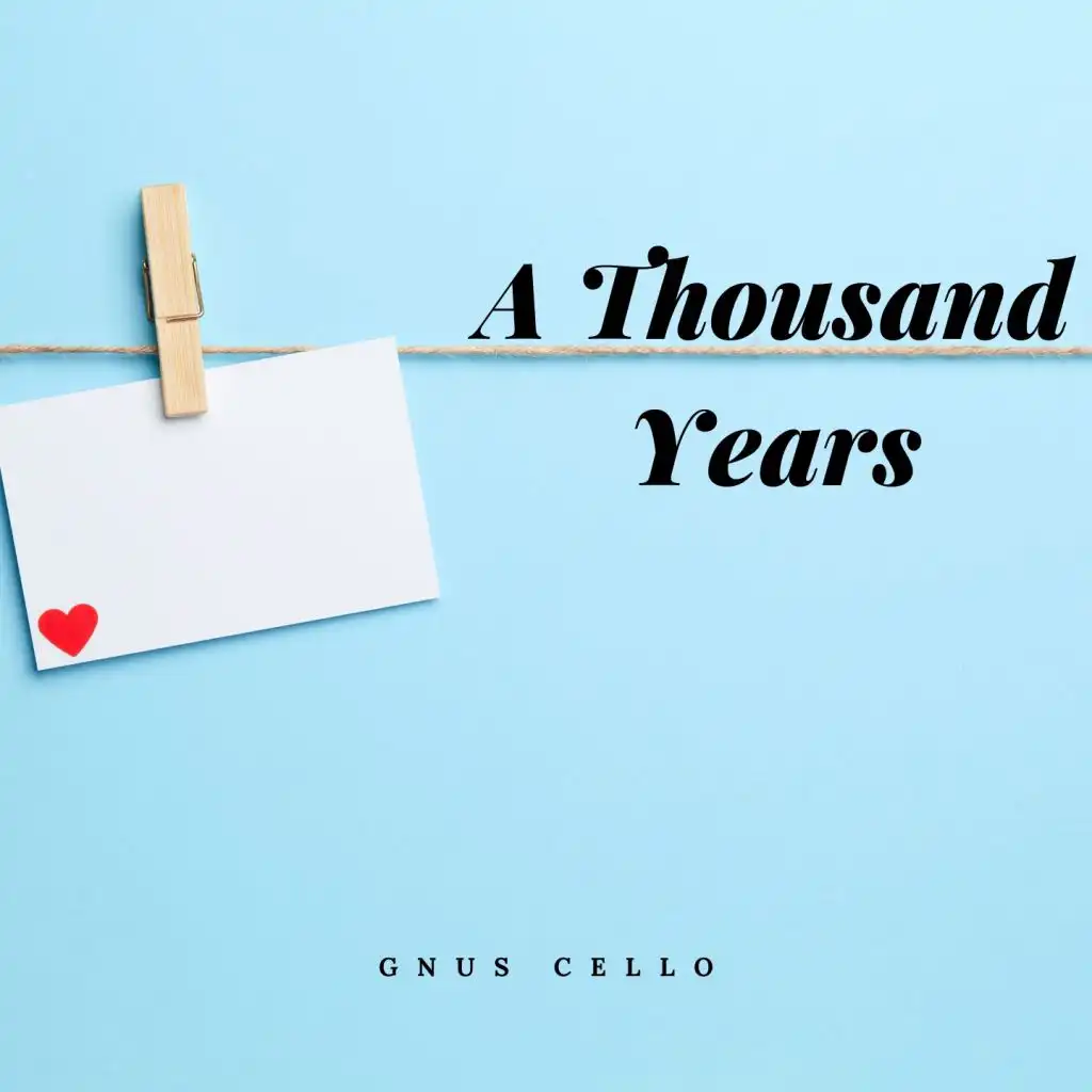 A Thousand Years (For Cello and Piano)