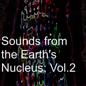 Sounds from the Earth's Nucleus: Vol.2