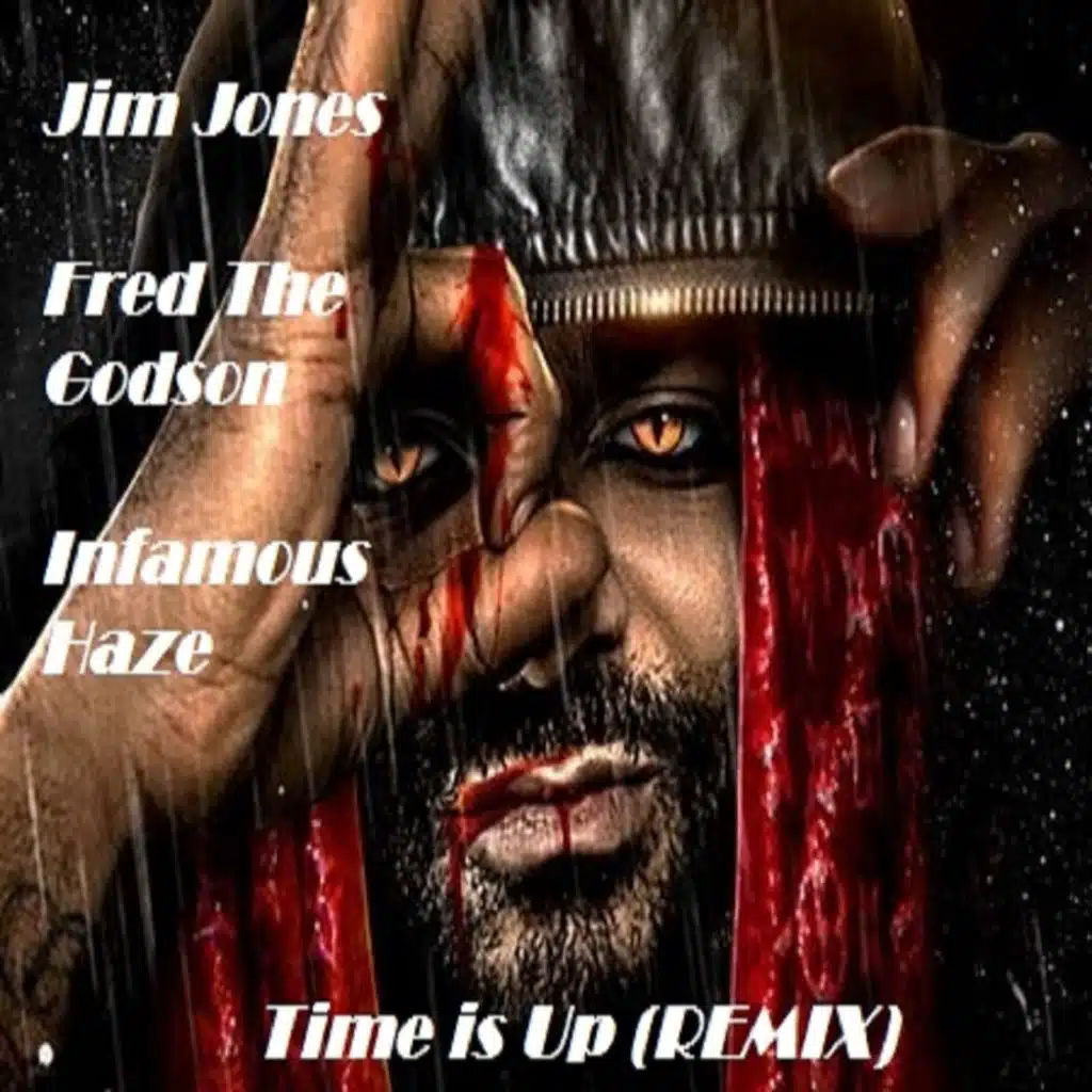 Time is Up Remix (feat. Fred The Godson & Infamous Haze)