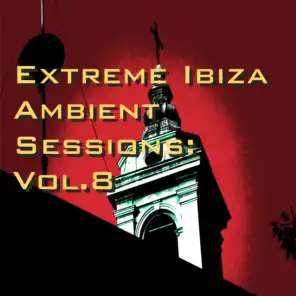 Extreme Ibiza Ambient Sessions: Vol.8