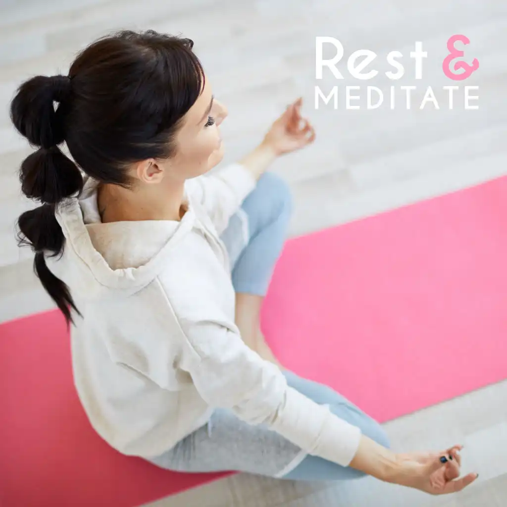 Rest & Meditate – Meditation Music to Help You Eliminate Stress, Free Yourself from Negative Thoughts and Bring Peace to Your Life