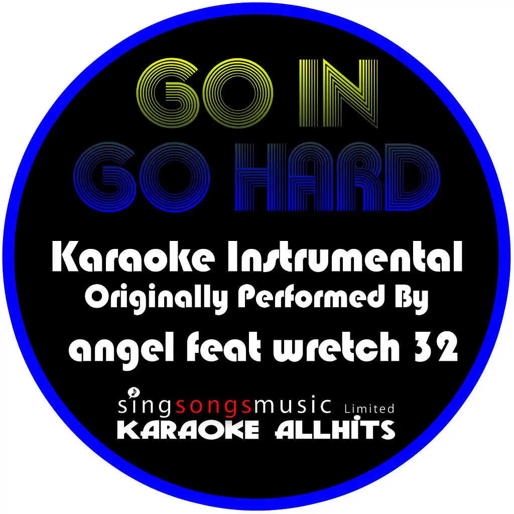 Go in Go Hard (Originally Performed By Angel feat Wretch 32) [Karaoke Instrumental]