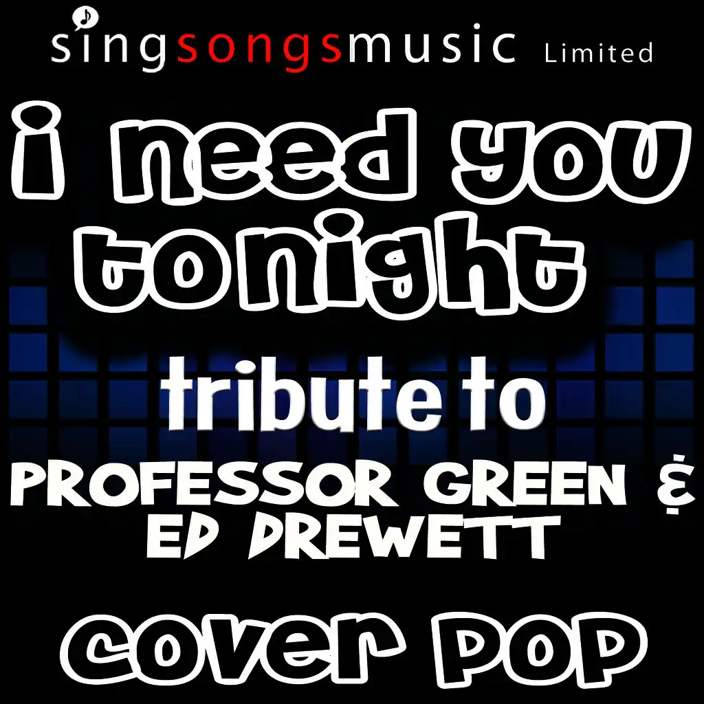 I Need You Tonight (A Tribute to Professor Green & Ed Drewett)