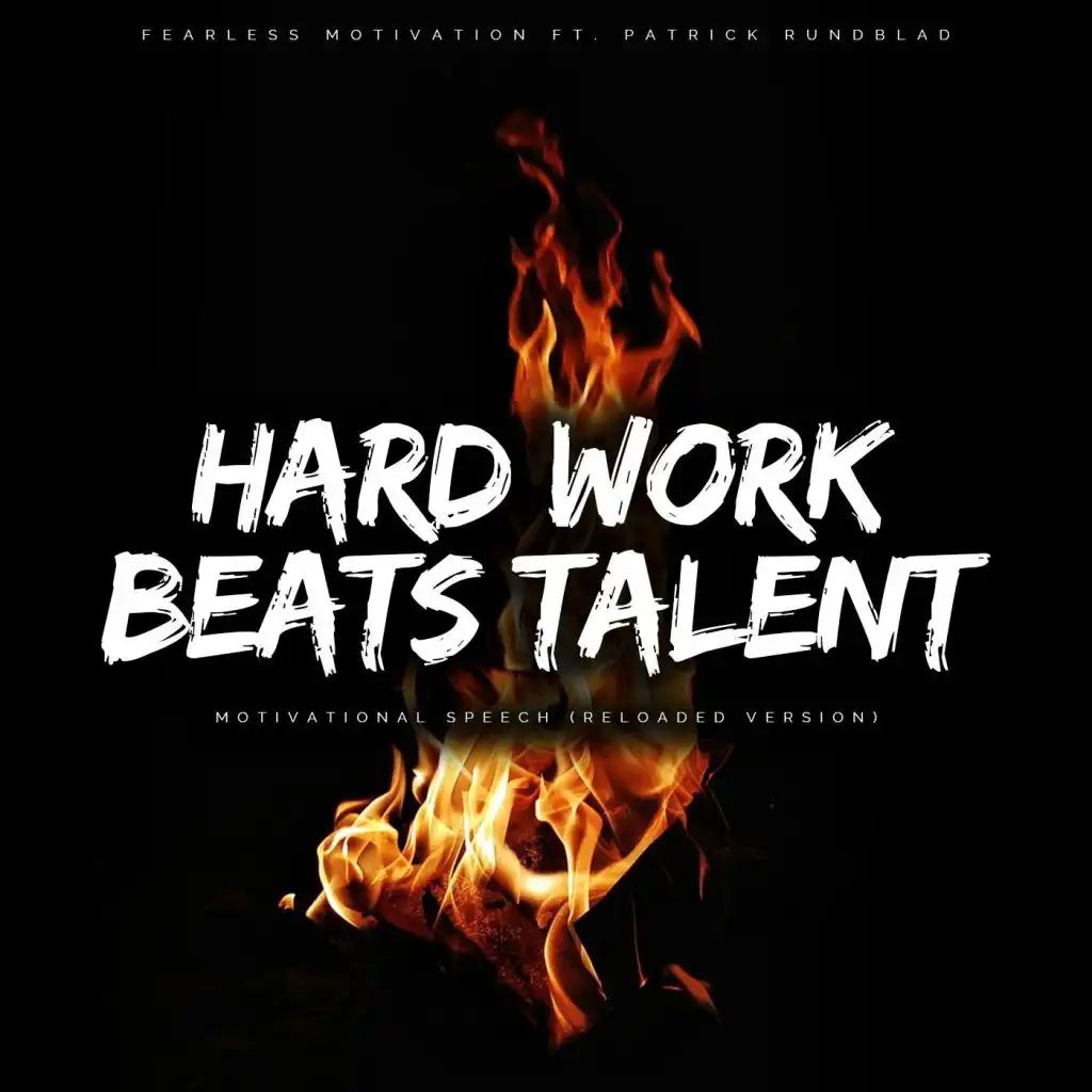 Hard Work Beats Talent (Motivational Speech Reloaded Version) [feat. Patrick Rundblad]