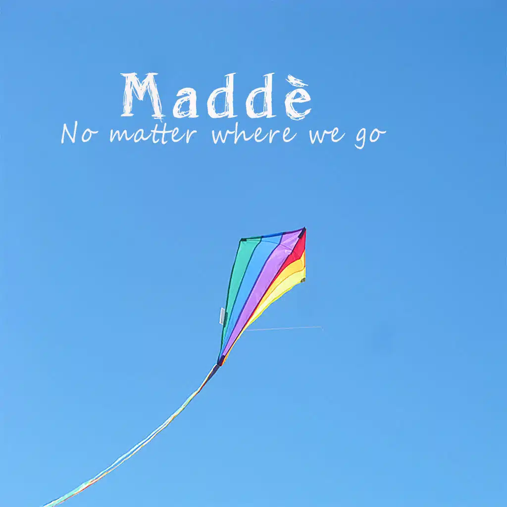No Matter Where We Go