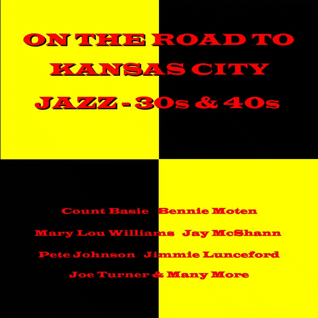 On the Road to Kansas City: Jazz - The 30s & 40s