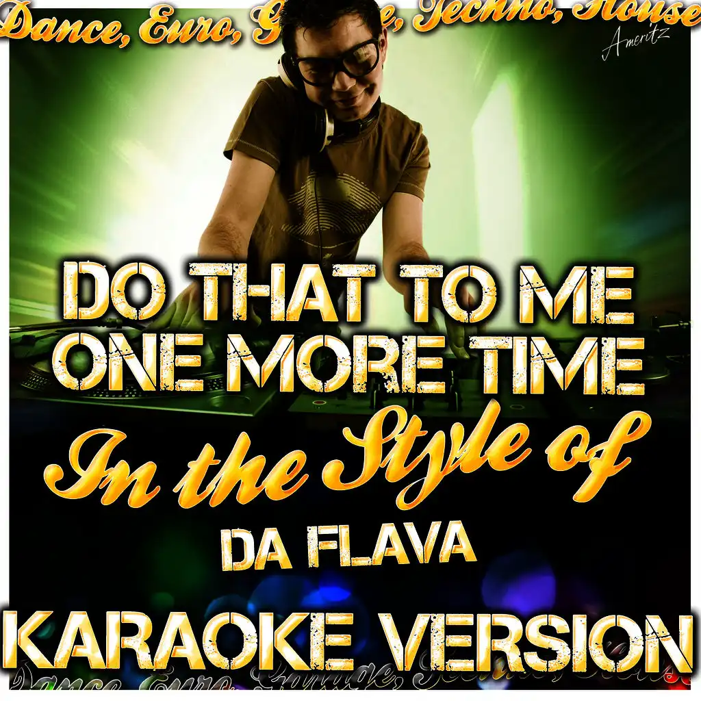 Do That to Me One More Time (In the Style of da Flava) [Karaoke Version]