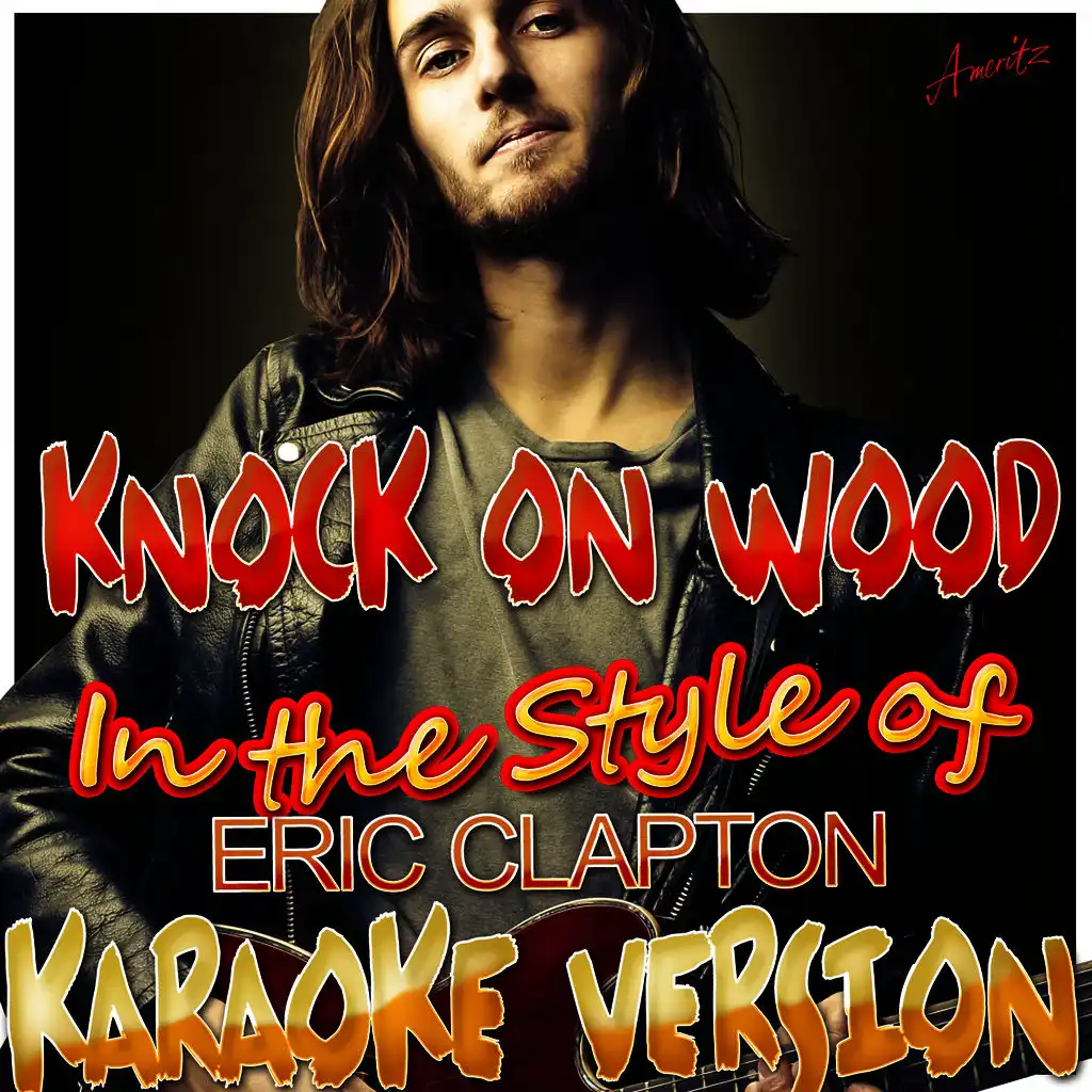 Knock On Wood (In the Style of Eric Clapton) [Karaoke Version]