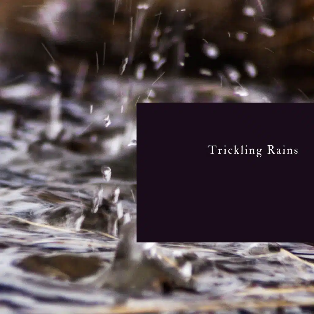 Trickling Rains
