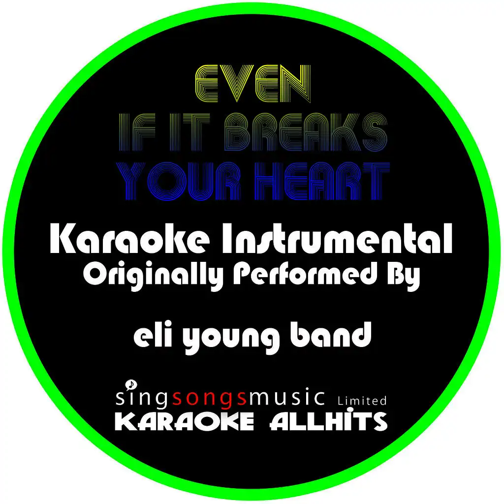 Even If It Breaks Your Heart (Originally Performed By Eli Young Band) [Instrumental Version]