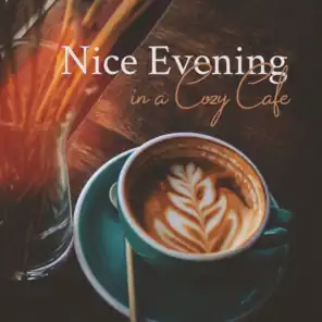 Nice Evening in a Cozy Cafe: 2019 Instrumental Smooth Jazz Mix, Perfect Background for Nice Time Spending in the Cafe with Friends