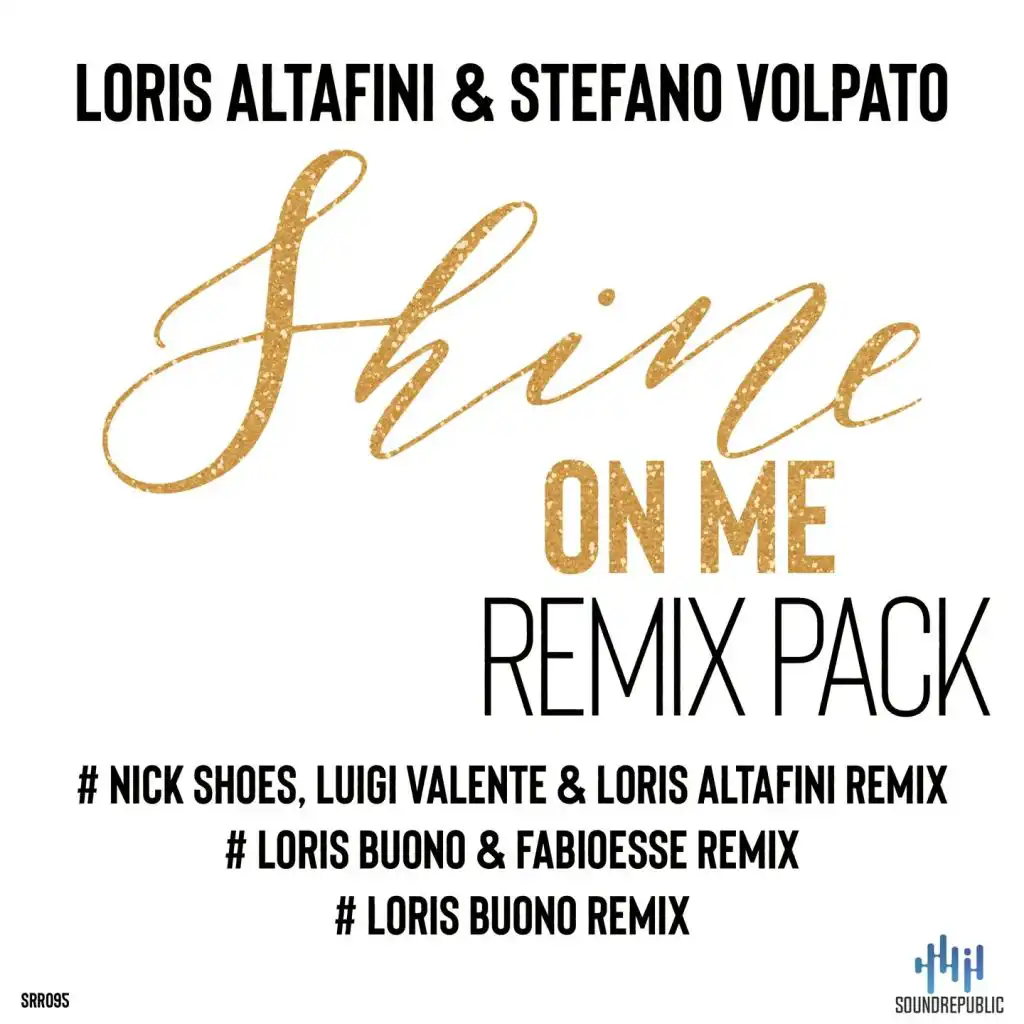 Shine on Me (Nick Shoes, Luigi Valente & Loris Altafini Remix)