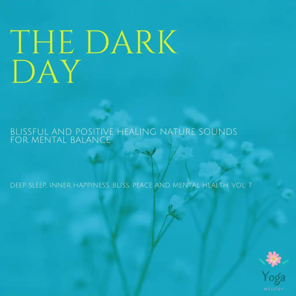 The Dark Day (Blissful And Positive Healing Nature Sounds For Mental Balance) (Deep Sleep, Inner Happiness, Bliss, Peace And Mental Health, Vol. 7)