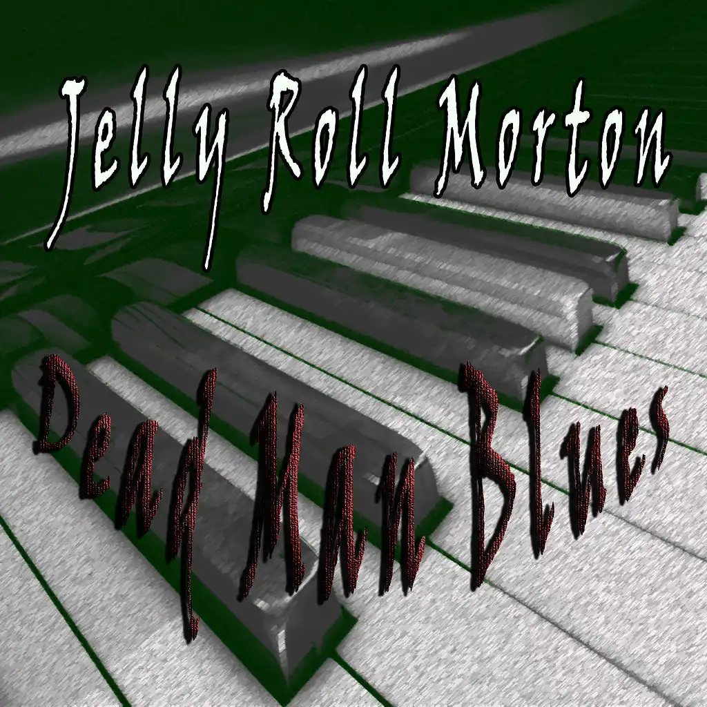 Jelly Roll Morton, Dead Man Blues