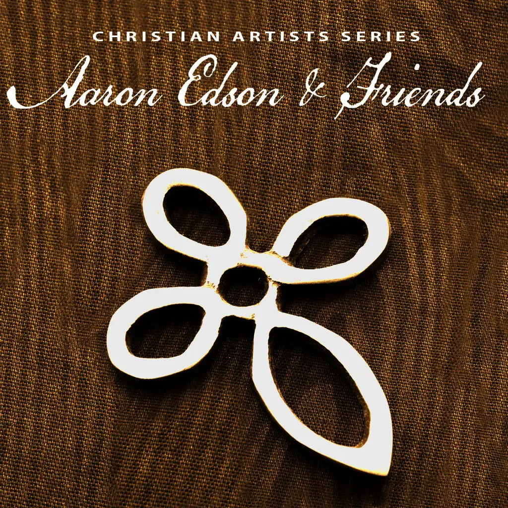Christian Artists Series: Aaron Edson & Friends
