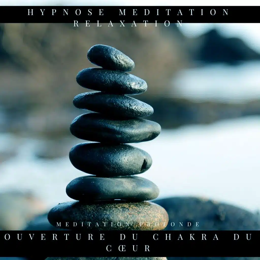 Ouverture Du Chakra Du Cœur (Meditation Profonde)