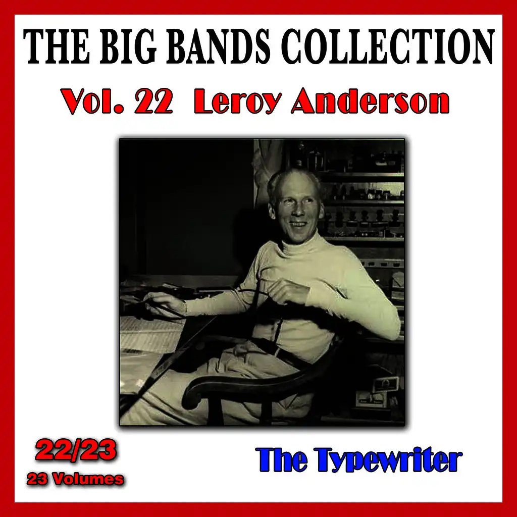 The Big Bands Collection, Vol. 22/23: Leroy Anderson - The Typewriter