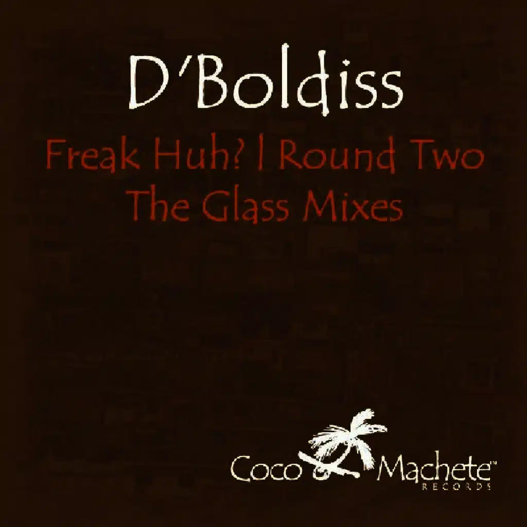 Freak Huh? Γçô Round Two (The Glass Remixes)