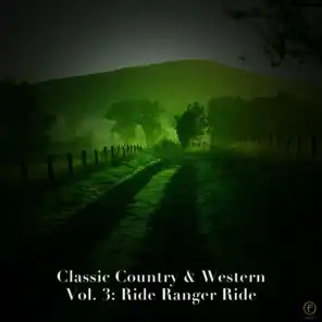 Classic Country & Western Vol. 3: Ride Ranger Ride