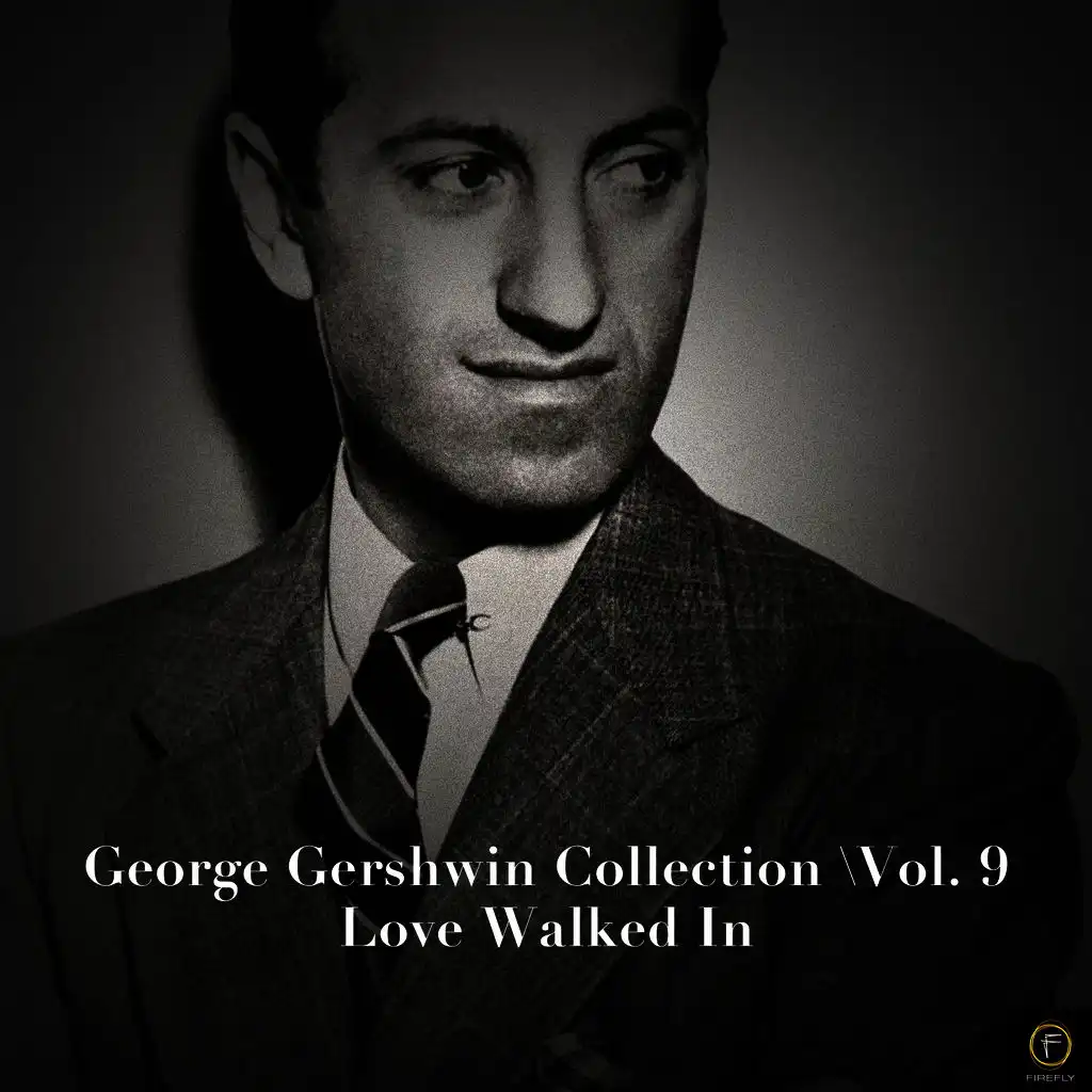 George Gershwin Collection, Vol. 9: Love Walked In