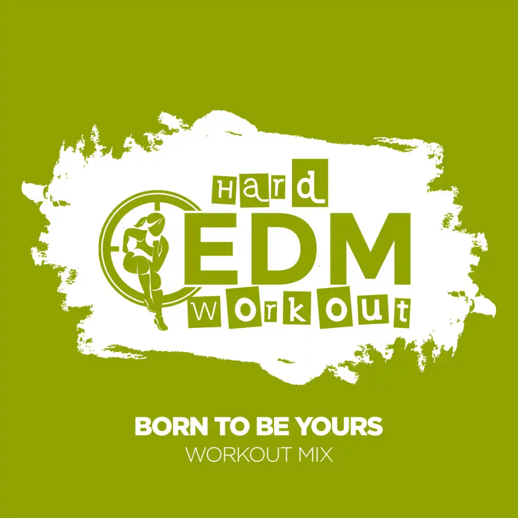 Born To Be Yours (Workout Mix 140 bpm)